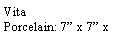 Text Box: VitaPorcelain: 7� x 7� x 
