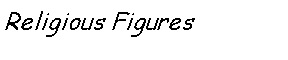 Text Box: Religious Figures