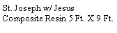 Text Box: St. Joseph w/ JesusComposite Resin 5 Ft. X 9 Ft.
