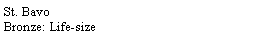 Text Box: St. BavoBronze: Life-size